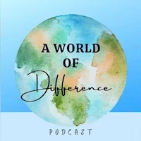 A World of Difference Podcast